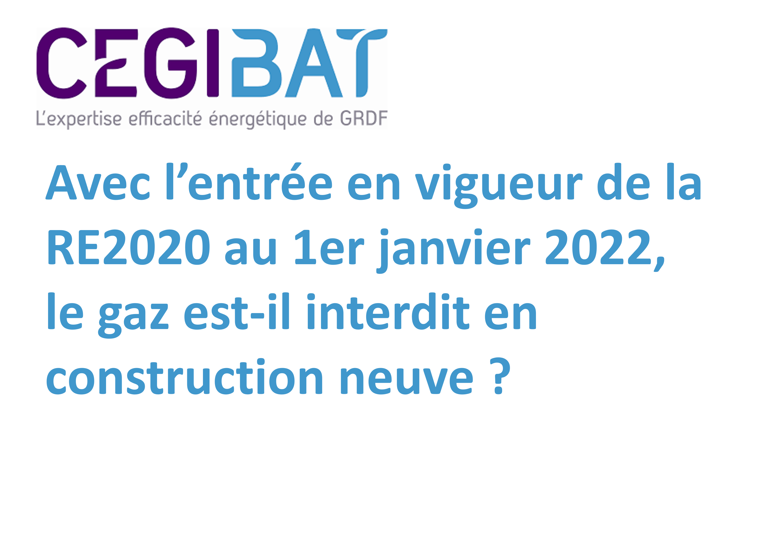 Communication CEGIBAT Avec l’entrée en vigueur de la RE2020 au 1er